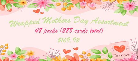 Wrapped Mother's Day Assortment, 48 packs of 6 cards.