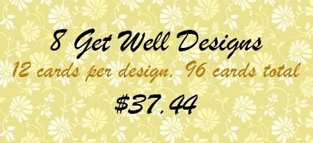 8 Unwrapped Get Well Designs, 12 cards per design